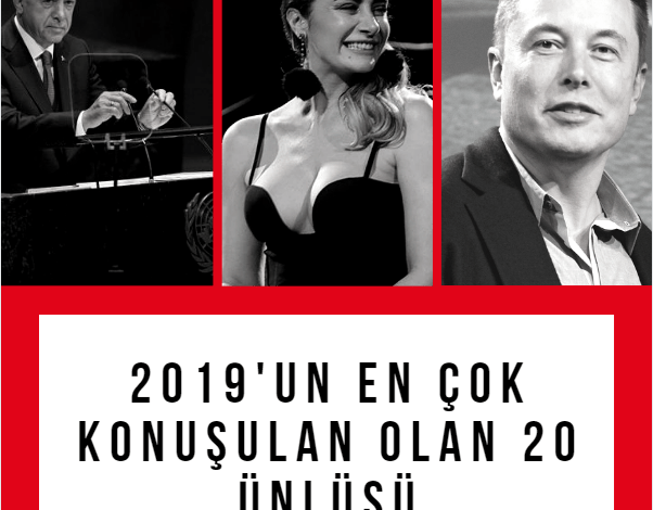 2019'un En Çok Konuşulan Olan 20 Ünlüsü 1 2019 un en cok konusulan