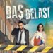 bas belasi dizi konusu one cikan