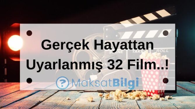 Gerçek Hayattan Uyarlanmış 32 Film 2 Gerçek Hayattan Uyarlanmış Filmler
