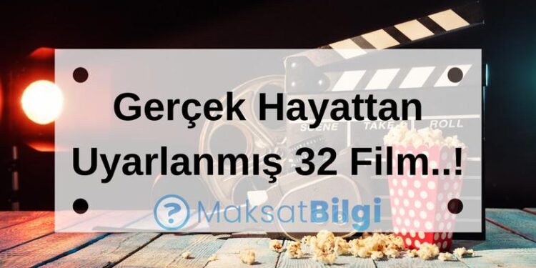 gercek hayattan uyarlanmis 32 film one cikan