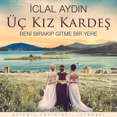 Üç Kız Kardeş Dizi Konusu ve Oyuncuları 2 üç kız kardeş afiş