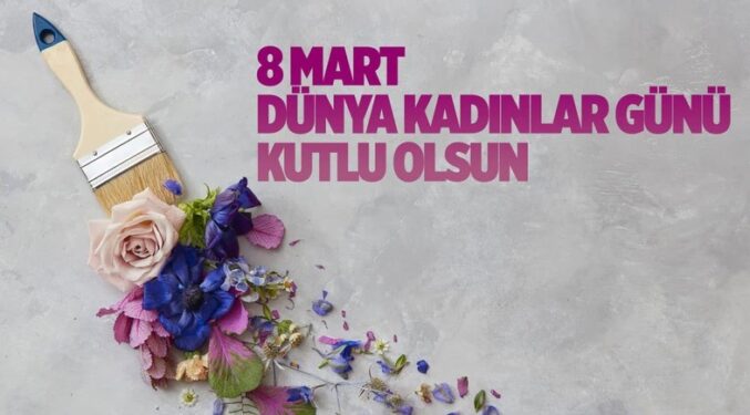 8 Mart Dünya Kadınlar Günü Mesajları 3 8 Mart Dünya Kadınlar Günü