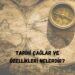 tarihi caglar ve ozellikleri nelerdir