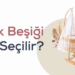 bebek besigi nasil secilir