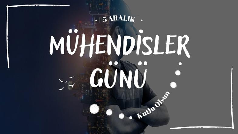 5 aralik dunya muhendisler gunu mesajlari 1