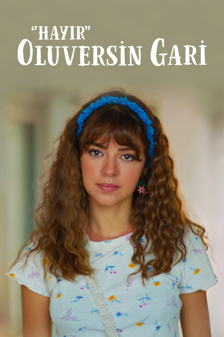 Hayır Oluversin Gari Film Konusu ve Oyuncuları 2 hayir oluversin gari filmi 1